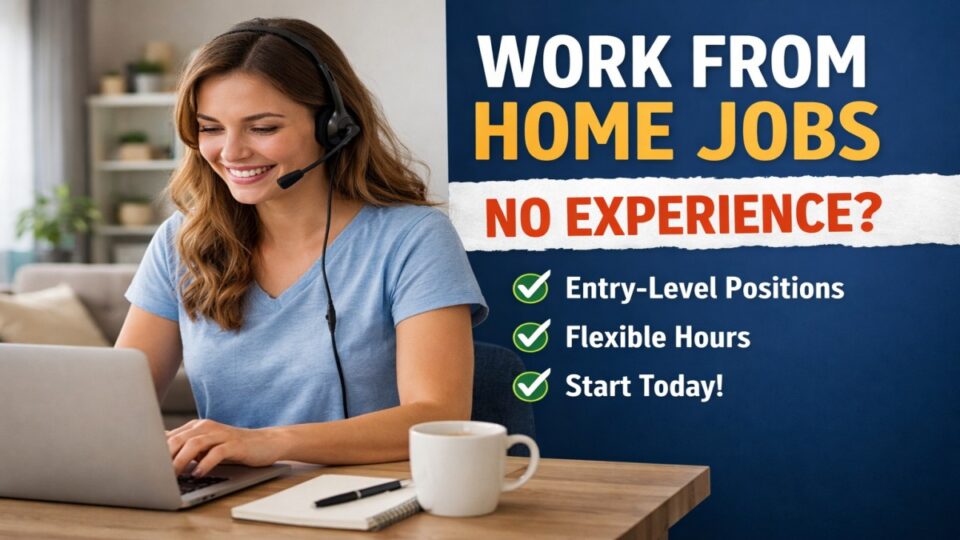 Work From Home Jobs No Experience